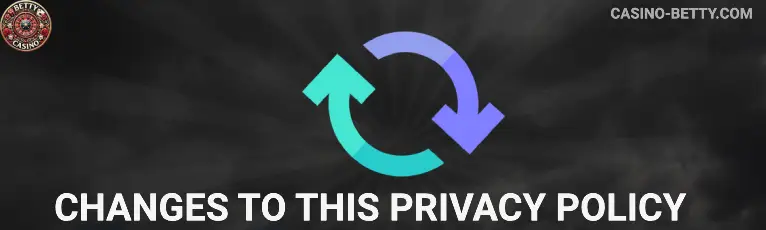 Privacy Policy Changes to this Privacy Policy Betty